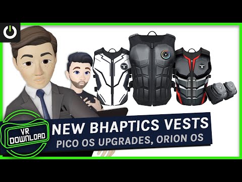 VR Download: Pico OS Upgrades, Cheaper bHaptics Vests & Armbands