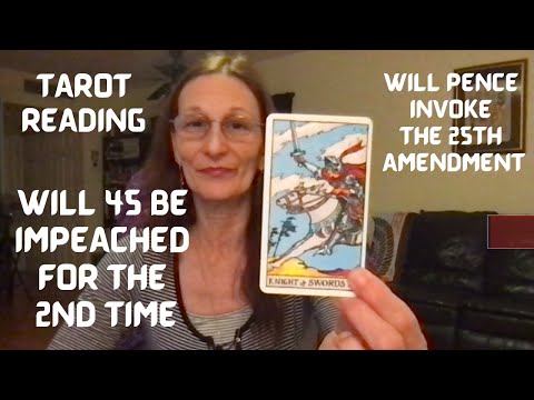 WILL TRUMP BE IMPEACHED AGAIN ~ WILL PENCE INVOKE THE 25TH AMENDMENT~   ~TAROT READING