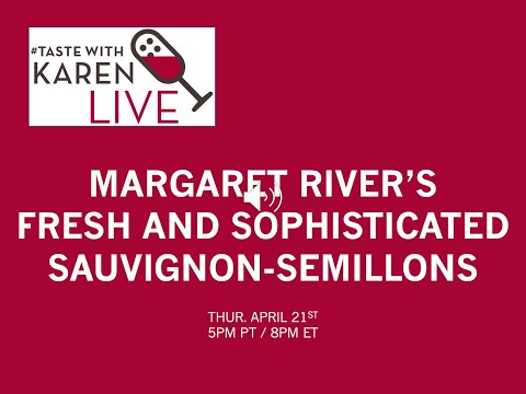 #TasteWithKaren LIVE: Margaret River’s Fresh and Sophisticated Sauvignon-Semillons