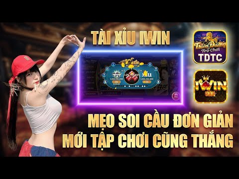 Iwin tài xỉu - Hướng dẫn ae cách đầu tư kiếm lãi tài xỉu iwin đúng cách, về bờ dễ dàng lụm ngay 8m