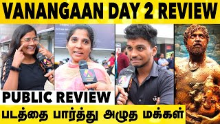 Vanangaan Day 2 Public Review | Movie Review | Bala | Arun Vijay | G V Prakash