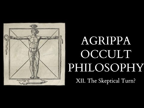 The Occult Philosophy of Cornelius Agrippa - 12 of 14 - The Skeptical Turn?