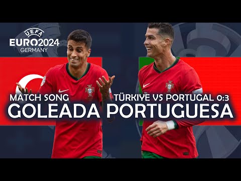 Goleada Portuguesa - Türkiye vs Portugal 0:3 (UEFA EURO 2024 MATCH SONG)