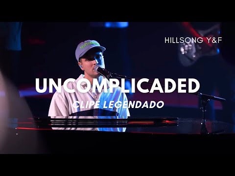 Uncomplicated (legendado) - Hillsong Young & Free