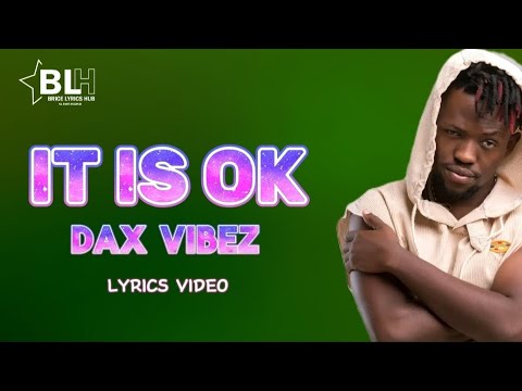 Dax Vibez - It is ok (Lyrics Video)