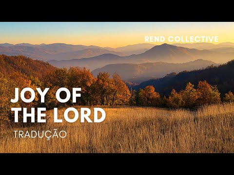 Joy Of The Lord (Tradução) - Rend Collective