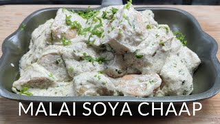 Malai Soya Chaap | दिल्ली की मशहूर मलाई सोया चाप | Malai Chaap Gravy Recipe  | Soya Malai Chaap