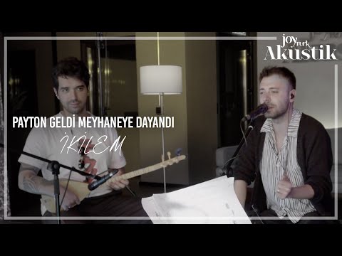 İkilem - Payton Geldi Meyhaneye Dayandı  | JoyTurk Akustik 2021