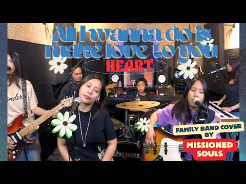 HEART - All I wanna do is make love to you | Missioned Souls (family band studio cover)