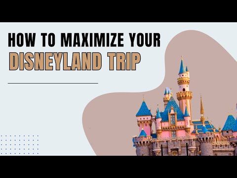 How To Maximize Your Disneyland Trip | Tips for an Unforgettable Experience