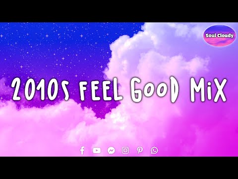 2010s Feel Good Mix 💿 Pop Chill Songs ~ Nostalgia Playlist