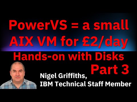 PowerVS: AIX for £2/day - 3 Hands-on with Disks