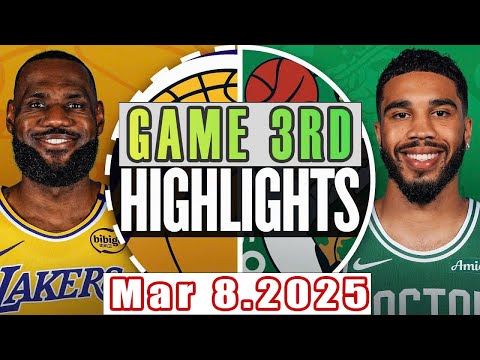 Los Angeles Lakers Vs Boston Celtics Game 3rd Highlights Mar 8,2025 NBA Season 2024-25