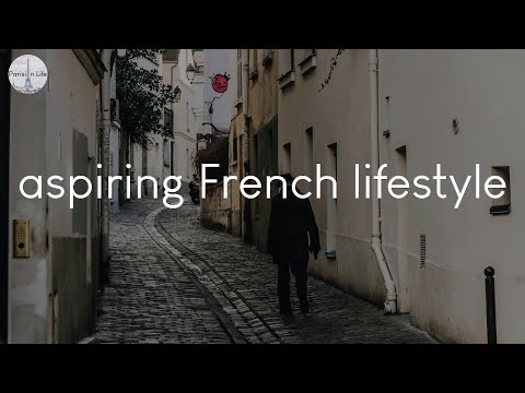 A playlist for aspiring French lifestyle - French vibes music