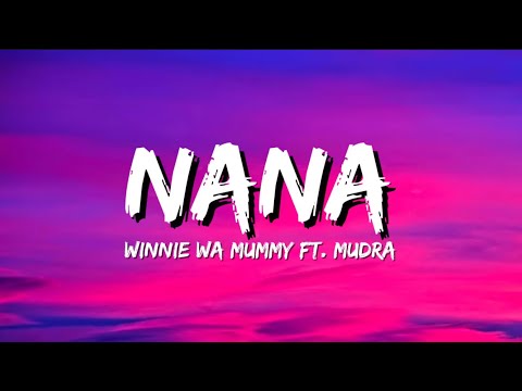 Nana (Lyrics) - Mudra D Viral Ft. Winnie Wa Mummy