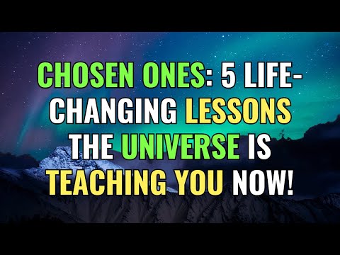 Chosen Ones: 5 Life-Changing Lessons the Universe Is Teaching You Now! | Awakening | Spirituality