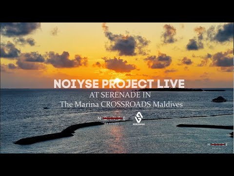 NOIYSE PROJECT LIVE AT SERENADE IN The Marina CROSSROADS Maldives 04/10/2024