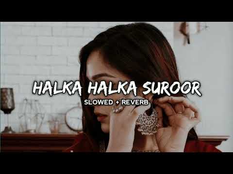 Halka Halka Suroor (Slowed+Reverb) - Rahat Fateh Ali Khan | Editor_2.0