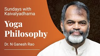 Yoga Philosophy by Dr.N Ganesh Rao - Sunday's with Kaivalyadhama