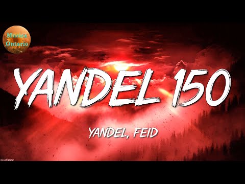 ♩ Yandel, Feid - Yandel 150 | Ozuna, Bad Bunny, Chencho Corleone (Letra\Lyrics)