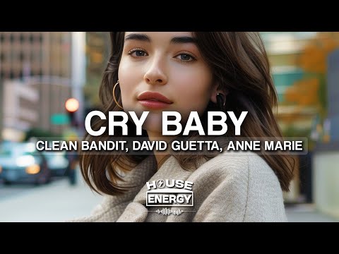 Clean Bandit, David Guetta & Anne Marie - Cry Baby (Lyrics)