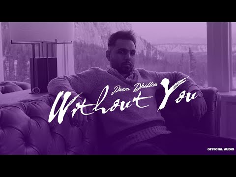 Without You (Official Audio) Prem Dhillon | Latest Punjabi Songs 2022