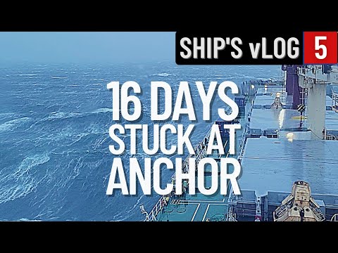 STUCK AT ANCHOR IN BAD WEATHER | SHIP'S vLOG 5 | LIFE AT SEA