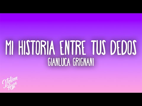 Gianluca Grignani - Mi Historia Entre Tus Dedos