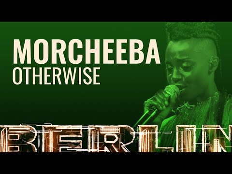 Morcheeba - Otherwise [BERLIN LIVE]