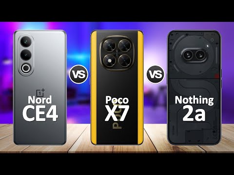 Poco X7 VS OnePlus Nord CE4 VS Nothing Phone 2a