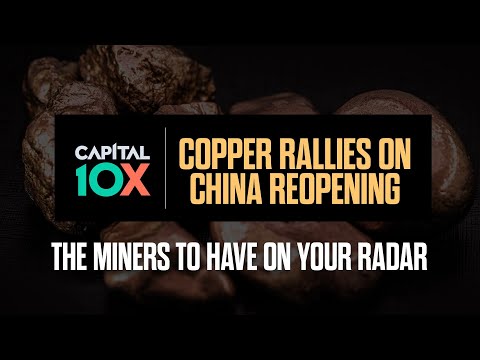 Copper Rallies on China Reopening: The Miners to Have on Your Radar