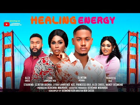 HEALING ENERGY - CLINTON JOSHUA, ALEX CROSS, LYDIA LAWRENCE NZE latest 2024 nigerian movies