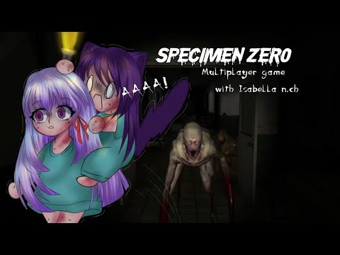 "Specimen Zero with ft. Isabella n.ch multiplayer horror game!