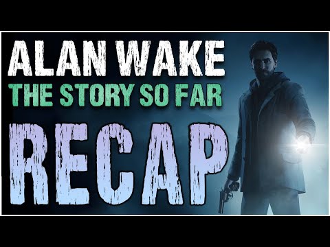 Everything that happened BEFORE Alan Wake 2! Watch before playing!