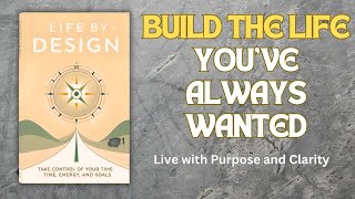 Life By Design | Take Control of Your Time, Energy, and Goals | Audiobook