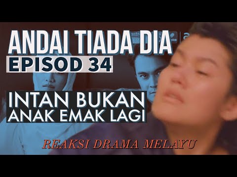 ANDAI TIADA DIA Episod 34, Intan bukan anak emak lagi. REAKSI DRAMA MELAYU