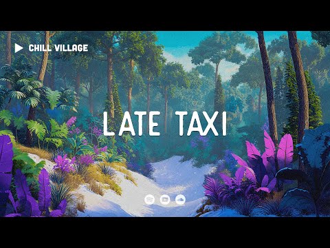 Late Taxi - Chill Village