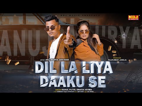 Dil La Liya Daaku Se | Anuj Maurya & Zara Khan | Rahul Puthi & Swara Verma | New Haryanvi Song 2025