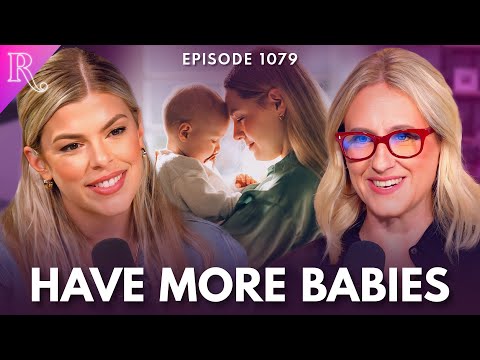 Having Babies Might Cure Depression | Guest: Dr. Catherine Pakaluk | Ep 1079