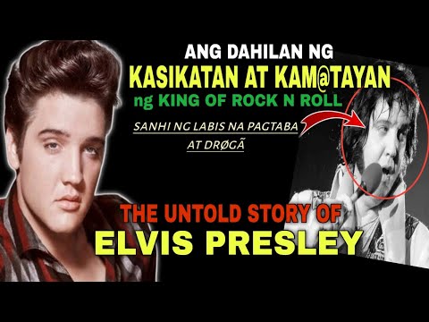 The Untold story of ELVIS PRESLEY | ang kamatayan ng KING OF ROCK N ROLL