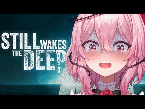 THE OCEAN IS TERRIFYING【STILL WAKES THE DEEP】