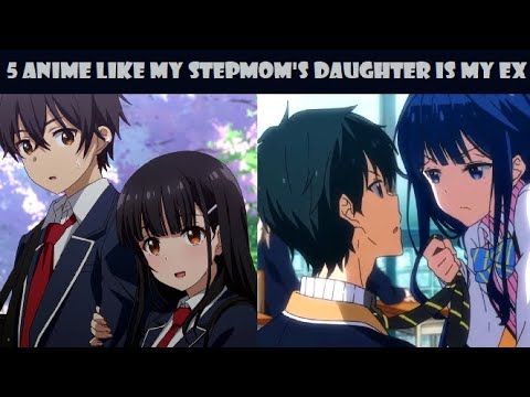 5 Anime Like My Stepmom's Daughter Is My Ex