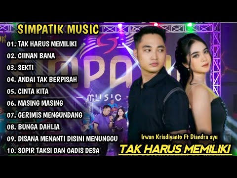 TAK HARUS MEMILIKI, CIINAN BANA | IRWAN KRISDIYANTO FT DIANDA AYU | SIMPATIK MUSIC FULL ALBUM