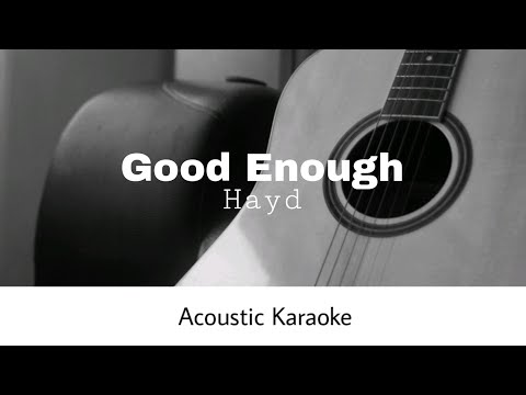 Hayd - Good Enough (Acoustic Karaoke)