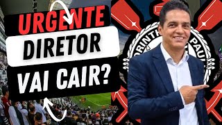 ATENÇÃO FIEL ... DIRETOR VAI CAIR ???