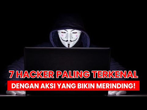 7 Hacker Paling Terkenal dengan Aksi yang Bikin Merinding!