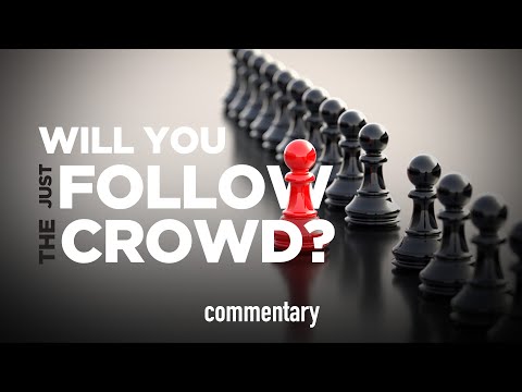 Will You Just Follow The Crowd?