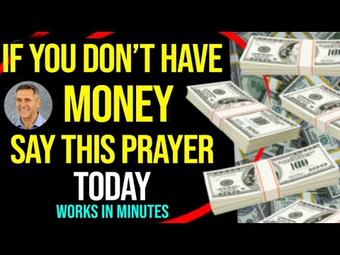 IF YOU DON'T HAVE MONEY, do this POWERFUL prayer ATTRACT IN MINUTES