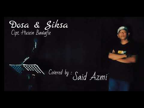 Dosa dan Siksa - Cipt. Husein Bawafie - covered by: Said Azmi (Official musik audio)