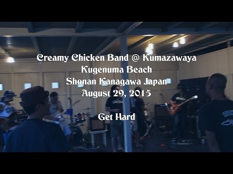 Creamy Chicken Band @ Kumazawaya August 29, 2015 Get Hard 半ケツBlood